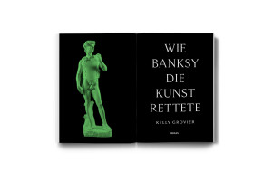 Wie Banksy die Kunst rettete von Kelly Grovier