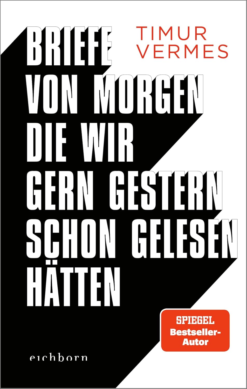 Briefe von morgen, die wir gern gestern schon gelesen hätten von Timur Vermes
