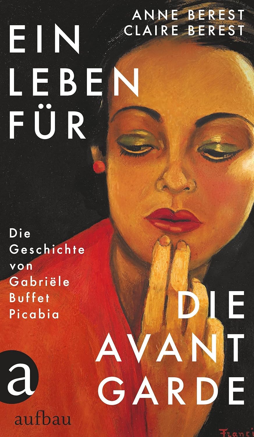 „Ein Leben für die Avantgarde – Die Geschichte von Gabriële Buffet Picabia“ von Anne und Claire Berest