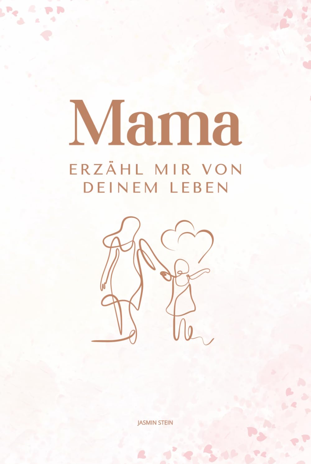 Mama, erzähl mir von deinem Leben“ von Jasmin Stein