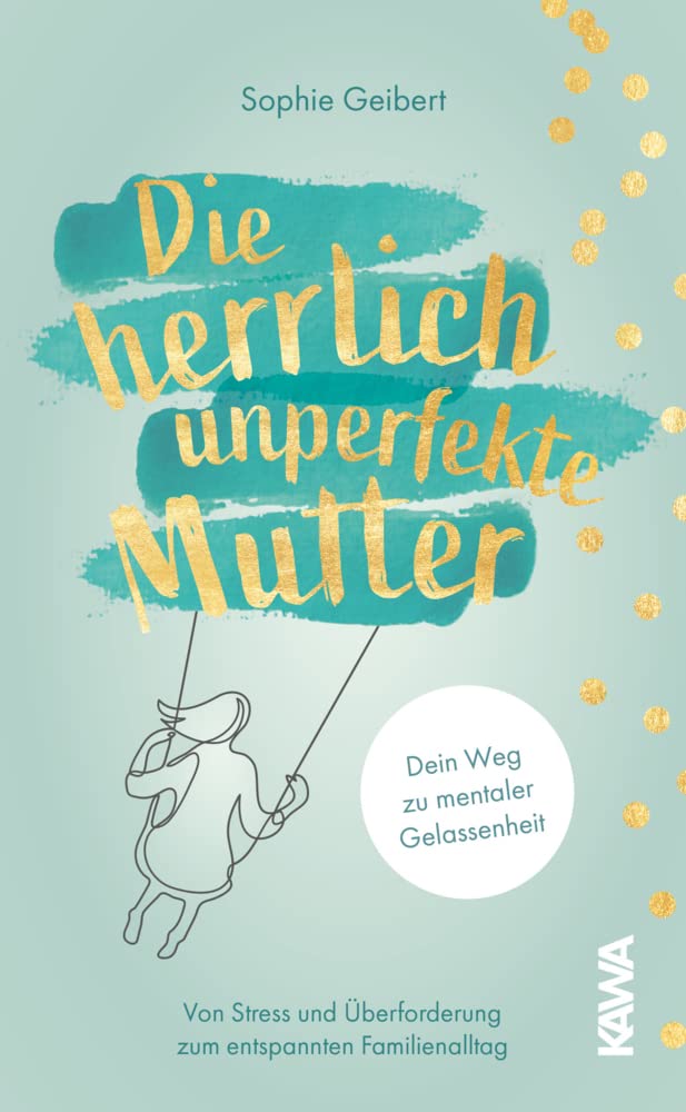 Die herrlich unperfekte Mutter“ von Sophie Geibert