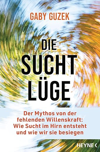 Die Suchtlüge von  Gaby Guzek