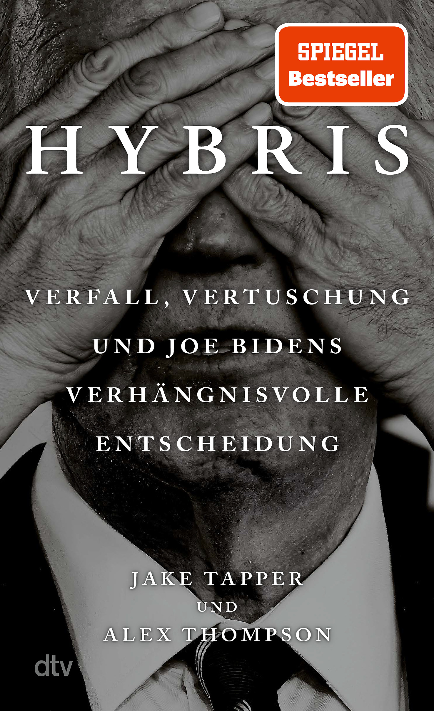 Hybris. Verfall, Vertuschung und Joe Bidens verhängnisvolle Entscheidung