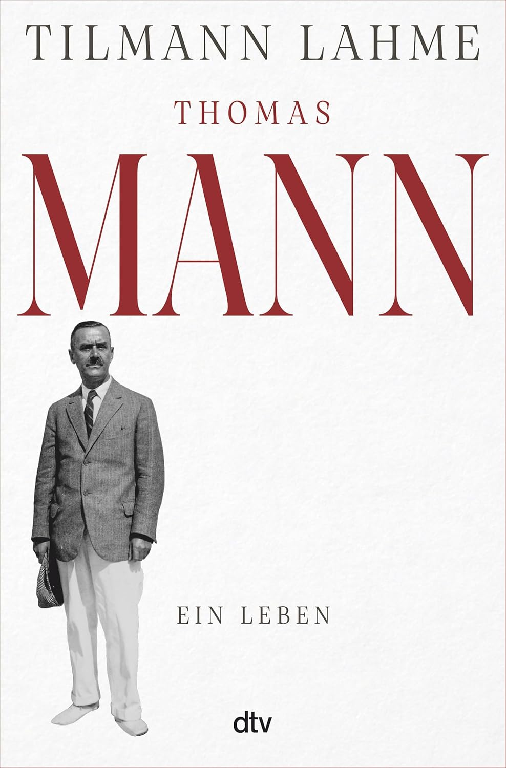 Tilmann Lahme: Thomas Mann. Ein Leben