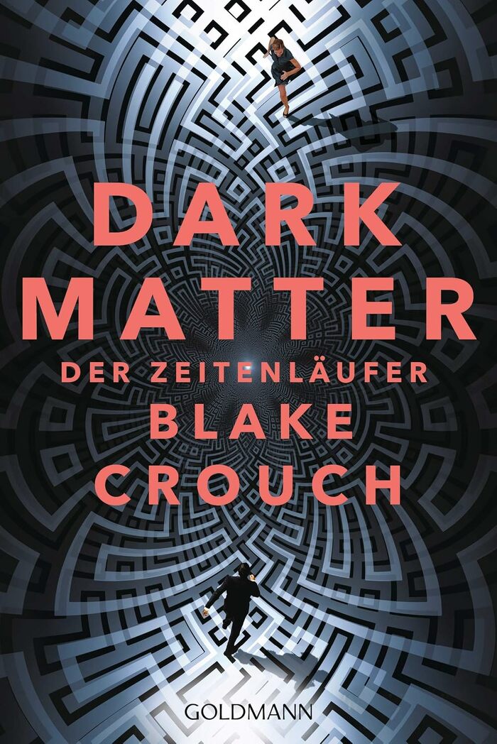 Dark Matter – Der Zeitenläufer von Blake Crouch